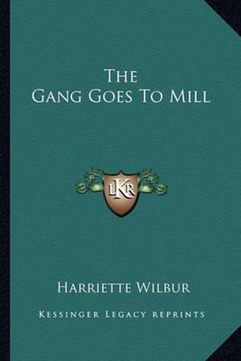 The Gang Goes To Mill van Harriette Wilbur