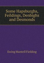Some Hapsburghs, Feildings, Denbighs and Desmonds