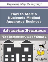 How to Start a Nucleonic Medical Apparatus Business (Beginners Guide)