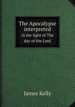 The Apocalypse interpreted in the light of The day of the Lord