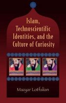 Islam, Technoscientific Identities, and the Culture of Curiosity