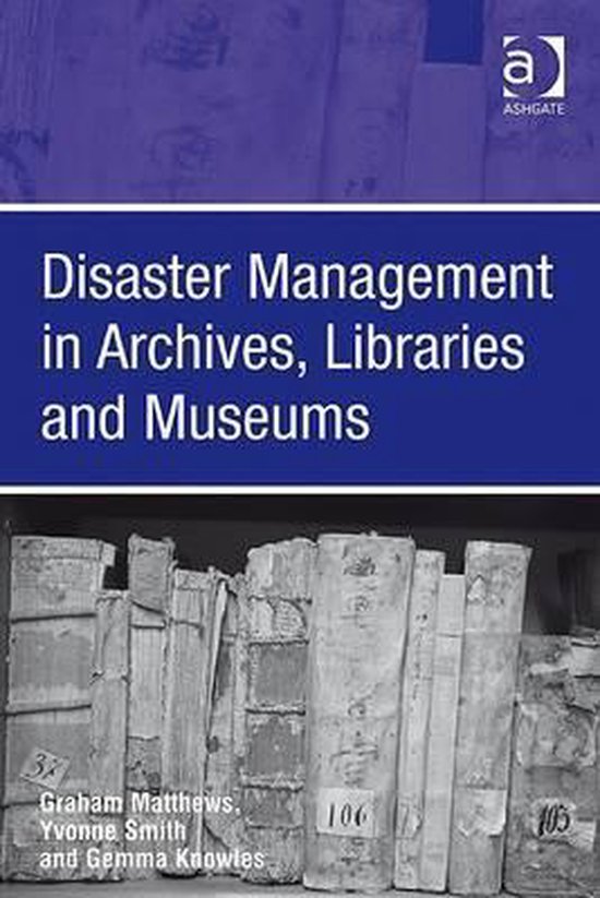 9780754672739 - Disaster Management in Archives, Libraries and Museums
