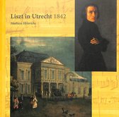 Liszt in Utrecht (en hoe hij daar terechtkwam )