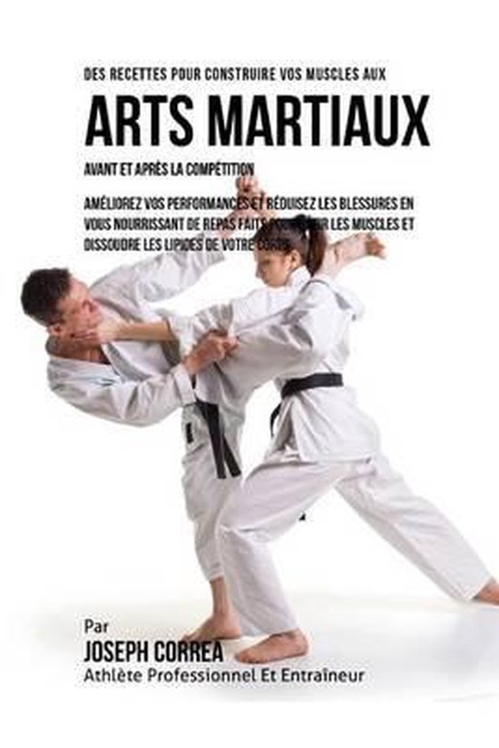 Des Recettes Pour Construire Vos Muscles Aux Arts Martiaux A ... - cover