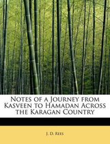 Notes of a Journey from Kasveen to Hamadan Across the Karagan Country