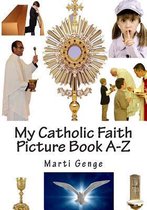 My Catholic Faith Picture Book A-Z