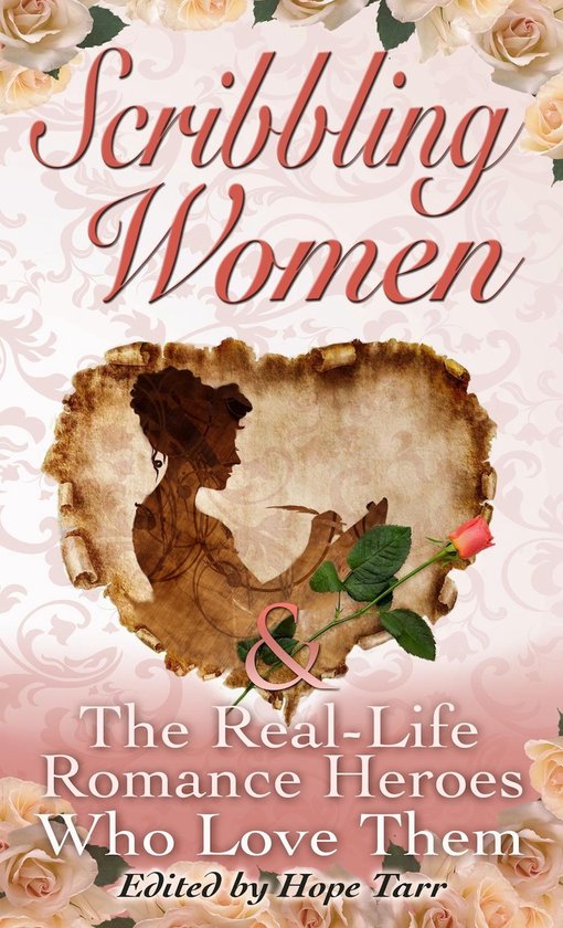 Scribbling Women & the Real-Life Romance Heroes Who Love The ... - cover