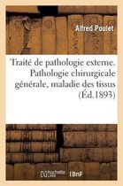 Sciences- Traité de Pathologie Externe. Pathologie Chirurgicale Générale, Maladie Des Tissus
