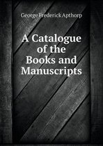 A Catalogue of the Books and Manuscripts