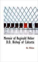 Memoir of Reginald Heber D.D. Bishop of Calcutta