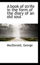 A Book of Strife in the Form of the Diary of an Old Soul