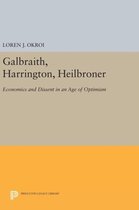 Galbraith, Harrington, Heilbroner - Economics and Dissent in an Age of Optimism