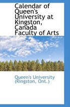 Calendar of Queen's University at Kingston, Canada Faculty of Arts