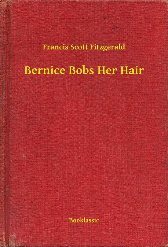 Bernice Bobs Her Hair ebook F. Scott Fitzgerald 9789635223077