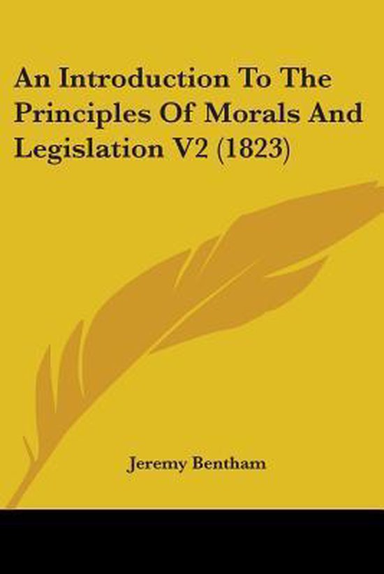 An Introduction To The Principles Of Morals And Legislation  ... - cover