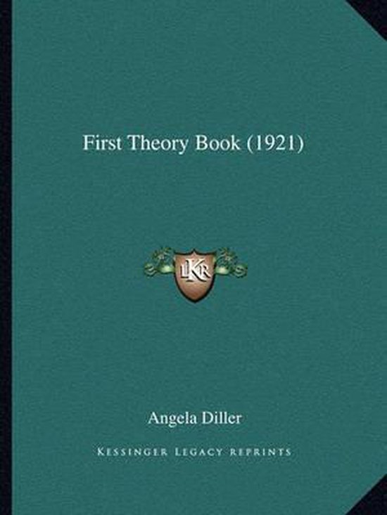 First Theory Book (1921), Angela Diller 9781164647027 Boeken