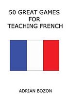 50 Great Games for Teaching French