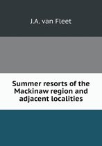 Summer resorts of the Mackinaw region and adjacent localities