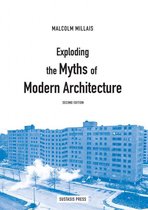 Exploding the Myths of  Modern Architecture