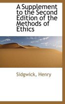 A Supplement to the Second Edition of the Methods of Ethics