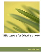 Bible Lessons for School and Home