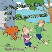 A Dog Named Ben and His Two Best Friends