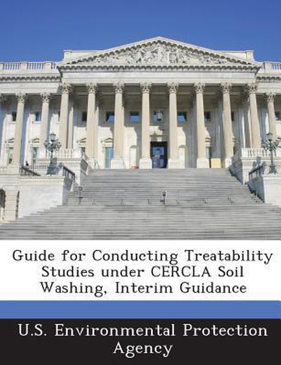 Guide for Conducting Treatability Studies Under Cercla Soil Washing