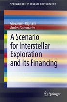 SpringerBriefs in Space Development - A Scenario for Interstellar Exploration and Its Financing