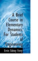 A Brief Course in Elementary Dynamics