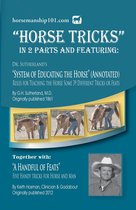 Horse Training How-To 9 - "Horse Tricks" Featuring Dr. Sutherland's System of Educating the Horse (Annotated) Together with "A Handful of Feats"