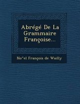 Abrege de La Grammaire Francoise...