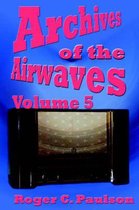 Archives of the Airwaves Vol. 5