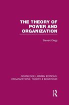 Routledge Library Editions: Organizations-The Theory of Power and Organization (RLE: Organizations)