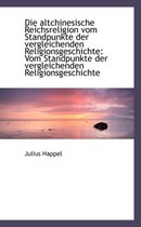 Die Altchinesische Reichsreligion Vom Standpunkte Der Vergleichenden Religionsgeschichte