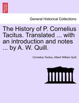 The History of P. Cornelius Tacitus. Translated ... with an Introduction and Notes ... by A. W. Quill.