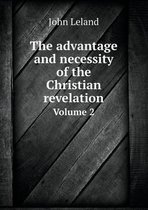The advantage and necessity of the Christian revelation Volume 2