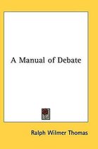 A Manual of Debate