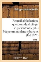 Sciences Sociales- Recueil Alphab�tique Des Questions de Droit Tome 1