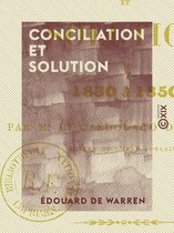 Conciliation et Solution - 1830 et 1850