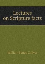 Lectures on Scripture Facts