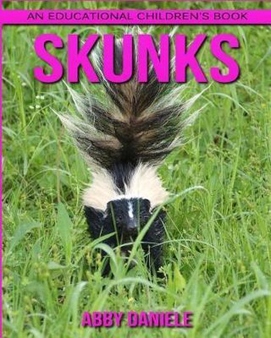 Skunks! An Educational Children's Book about Skunks with Fun Facts