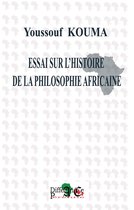 PENSER L'AFRIQUE - ESSAI SUR L'HISTOIRE DE LA PHILOSOPHIE AFRICAINE