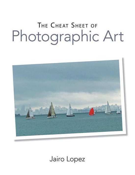 The Cheat Sheet of Photographic Art - cover