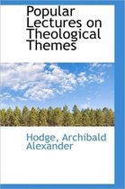 Popular Lectures on Theological Themes