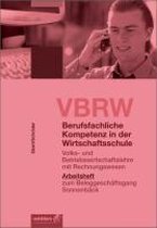 VBRW - Volks- und Betriebswirtschaftslehre mit Rechnungswesen - Berufsfachliche Kompetenz in der Wirtschaftsschule