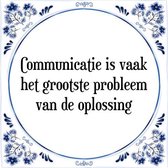 Tegeltje met Spreuk (Tegeltjeswijsheid): Communicatie is vaak het grootste probleem van de oplossing + Kado verpakking & Plakhanger