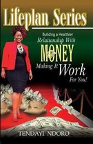 Building a Healthier Relationship with Money and Making It Work for You!