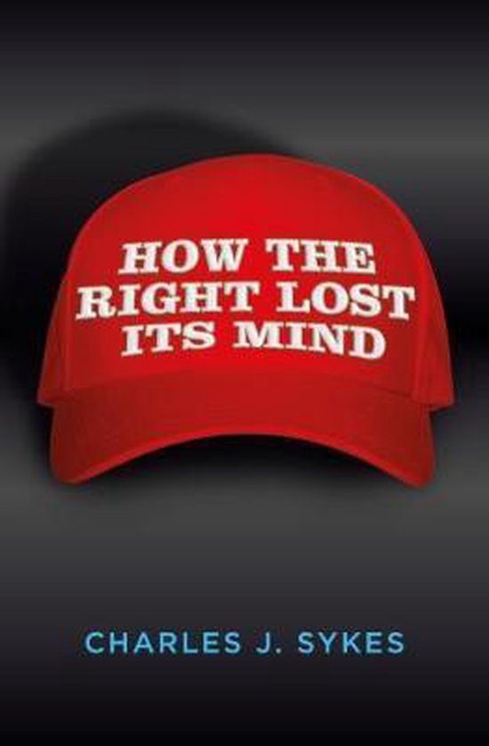 Sykes, C: How the Right Lost its Mind