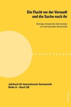 Jahrbuch fuer Internationale Germanistik - Reihe A 130 - Die Flucht vor der Vernunft und die Suche nach ihr