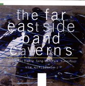 Jason Kao Hwang, Sang-Won Park, Yukio Tsuji - The Far East Side Band: Caverns (CD)